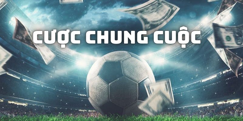 Khái niệm về kèo chung cuộc