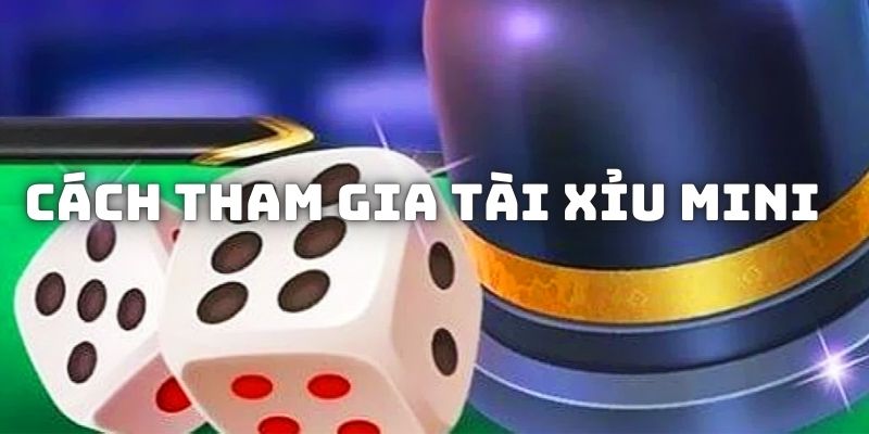 Cách tham gia trải nghiệm game Tài xỉu mini